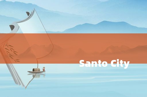 
                        Santo City
                 