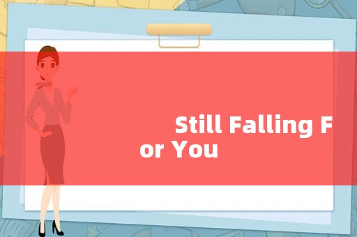 
                        Still Falling For You
      