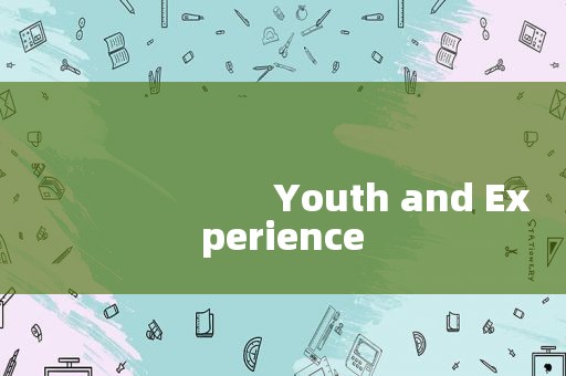 
                        Youth and Experience
       