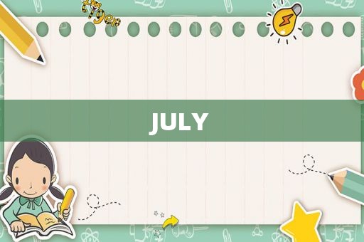 JULY