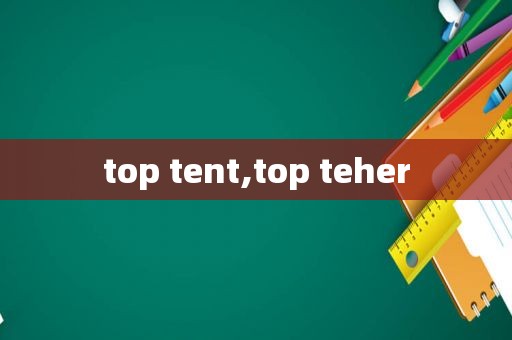 top tent,top teher