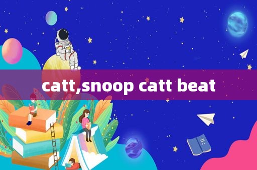 catt,snoop catt beat