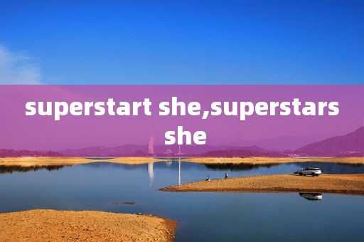 superstart she,superstars she