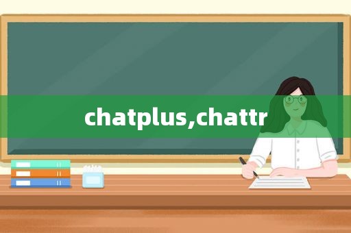 chatplus,chattr