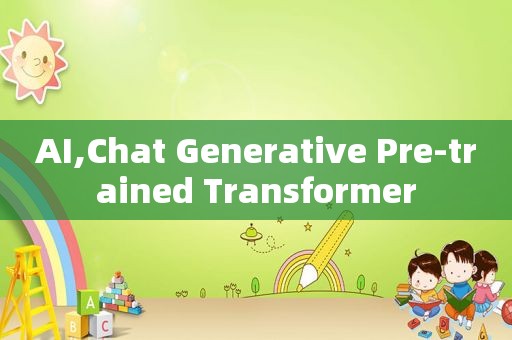 AI,Chat Generative Pre-trained Transformer